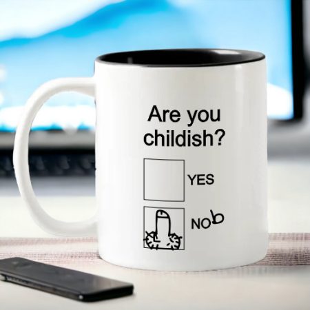 Coffee Mug - Are you childish?