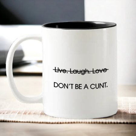 Coffee Mug - Don't be a cunt.