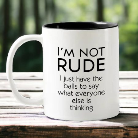 Coffee Mug - I'm not RUDE