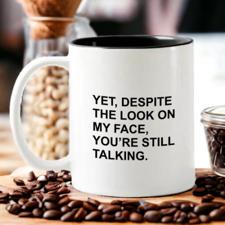 Coffee Mug - Yet, Despite the look ....