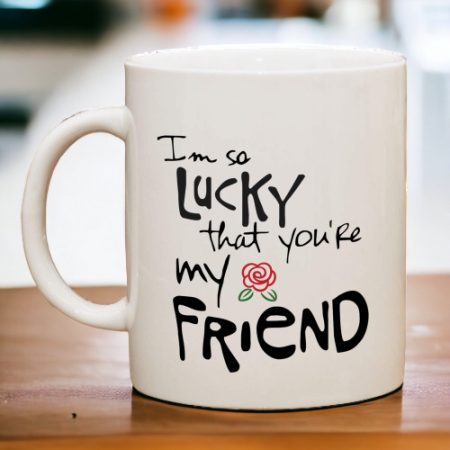 Coffee Mug - I'm so Lucky that you're my Friend