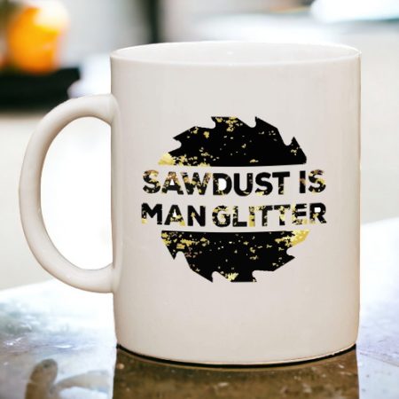 Coffee Mug - Sawdust is Man Glitter